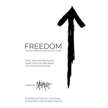 FREEDOM. Human Codes No Machine Can Crack
