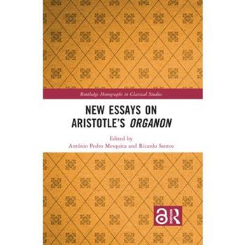 New Essays on Aristotle's Organon