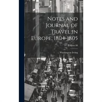Notes and Journal of Travel in Europe, 1804-1805; Volume III