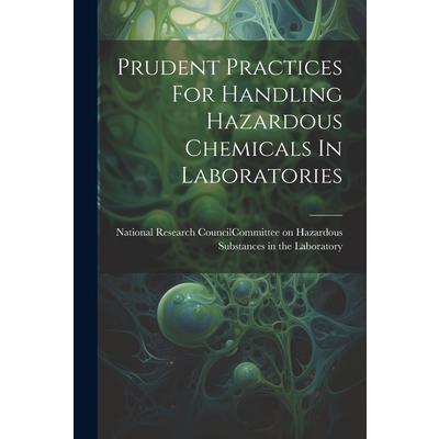 Prudent Practices For Handling Hazardous Chemicals In Laboratories