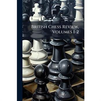 British Chess Review, Volumes 1-2