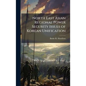 North East Asian Regional Power Security Issues of Korean Unification