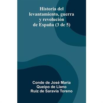Historia Del Levantamiento, Guerra Y Revoluci籀n De Espa簽a (3 De 5)