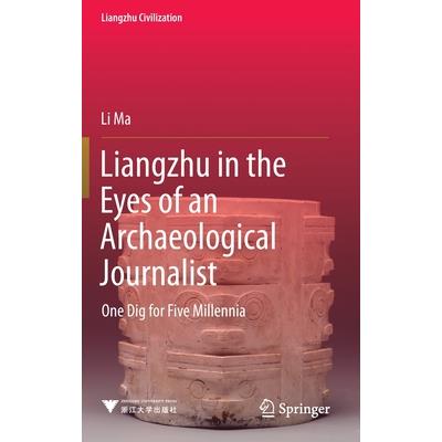 Liangzhu in the Eyes of an Archaeological Journalist Liangzhu in the Eyes of an Archaeological Journalist