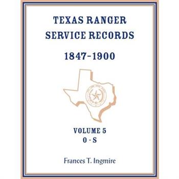 Texas Ranger Service Records, 1847-1900, Volume 5 O-S