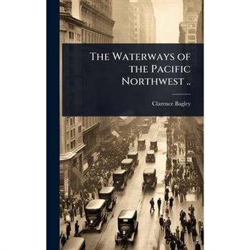 The Waterways of the Pacific Northwest ..