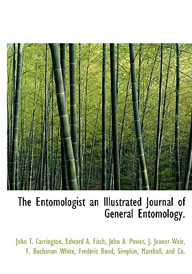 The Entomologist an Illustrated Journal of General Entomology.