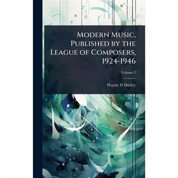 Modern Music, Published by the League of Composers, 1924-1946