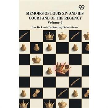 Memoirs Of Louis XIV And His Court And Of The Regency