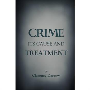 Crime, Its Cause and Treatment