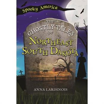 The Ghostly Tales of Northeast South Dakota
