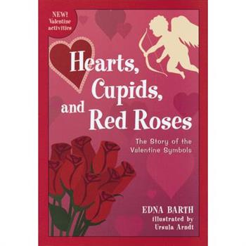 Hearts, Cupids, and Red Roses: The Story of the Valentine Symbols