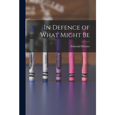 In Defence of What Might Be