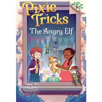 The Angry Elf: A Branches Book (Pixie Tricks #5)