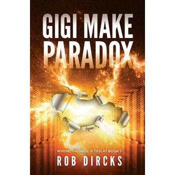 Gigi Make Paradox (Where the Hell is Tesla? Book 3)