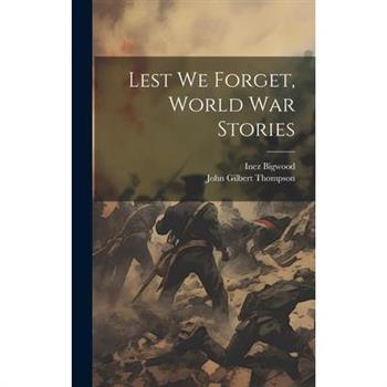 Lest we Forget, World war Stories