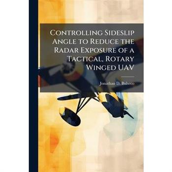 Controlling Sideslip Angle to Reduce the Radar Exposure of a Tactical, Rotary Winged UAV