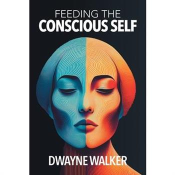 Feeding the Conscious Self