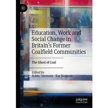 Education, Work and Social Change in Britain’s Former Coalfield Communities