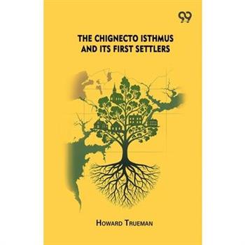 The Chignecto Isthmus And Its First Settlers