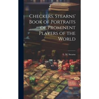 Checkers. Stearns' Book of Portraits of Prominent Players of the World