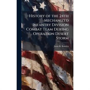 History of the 24th Mechanized Infantry Division Combat Team During Operation Desert Storm
