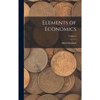 Elements of Economics; Volume I