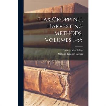 Flax Cropping, Harvesting Methods, Volumes 1-55
