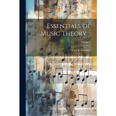 Essentials of Music Theory ..; Volume 1