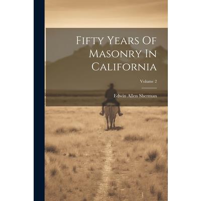 Fifty Years Of Masonry In California; Volume 2