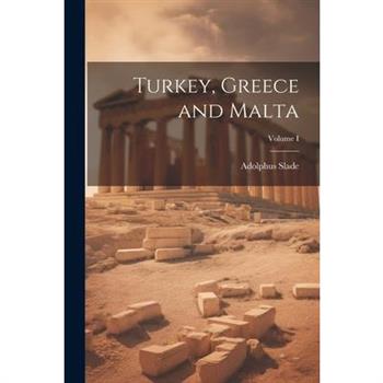 Turkey, Greece and Malta; Volume I