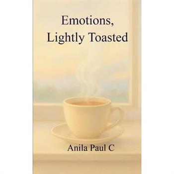 Emotions, Lightly Toasted