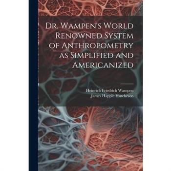 Dr. Wampen's World Renowned System of Anthropometry as Simplified and Americanized