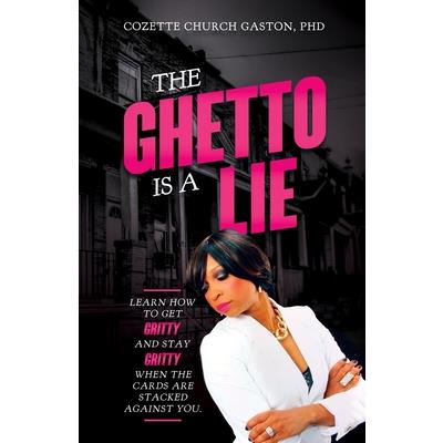 The Ghetto is a Lie