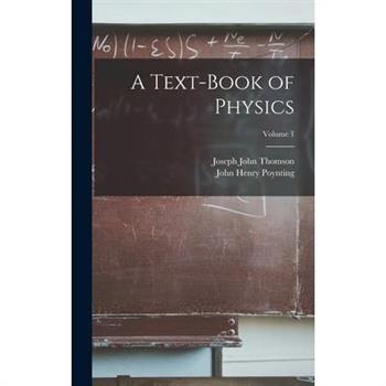 A Text-Book of Physics; Volume 1