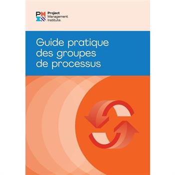 Process Groups: A Practice Guide (French)