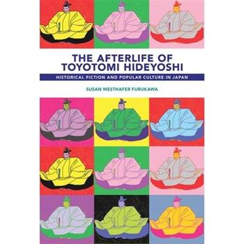 The Afterlife of Toyotomi Hideyoshi