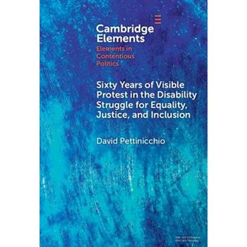 Sixty Years of Visible Protest in the Disability Struggle for Equality, Justice, and Inclusion