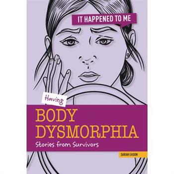 Having Body Dysmorphia