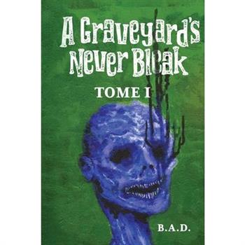 A Graveyard's Never Bleak