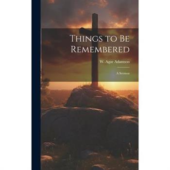 Things to Be Remembered [microform]