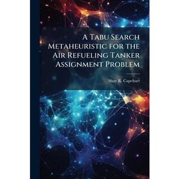 A Tabu Search Metaheuristic for the Air Refueling Tanker Assignment Problem