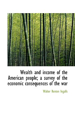 Wealth and Income of the American People; A Survey of the Economic Consequences of the War