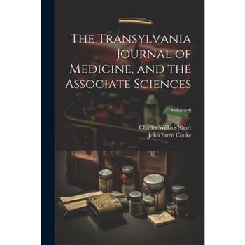 The Transylvania Journal of Medicine, and the Associate Sciences; Volume 6