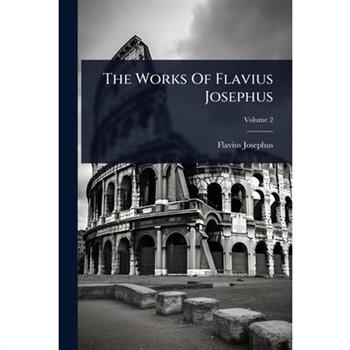 The Works Of Flavius Josephus