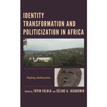 Identity Transformation and Politicization in Africa