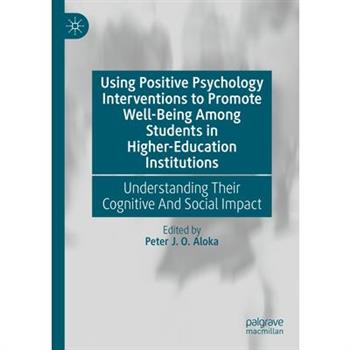 Using Positive Psychology Interventions to Promote Well-Being Among Students in Higher-Education Institutions