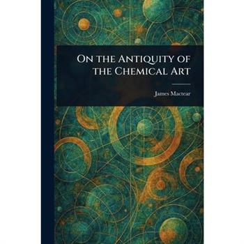 On the Antiquity of the Chemical Art