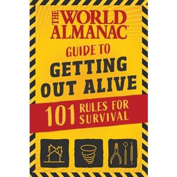 The World Almanac Guide to Getting Out Alive