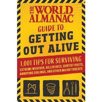 The World Almanac Guide to Getting Out Alive